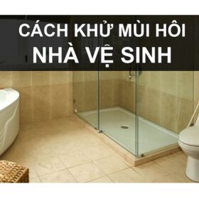 Xử Lý Mùi Hôi Nhà Vệ Sinh Triệt Để – Khử Mùi Tận Gốc, Không Tái Phát