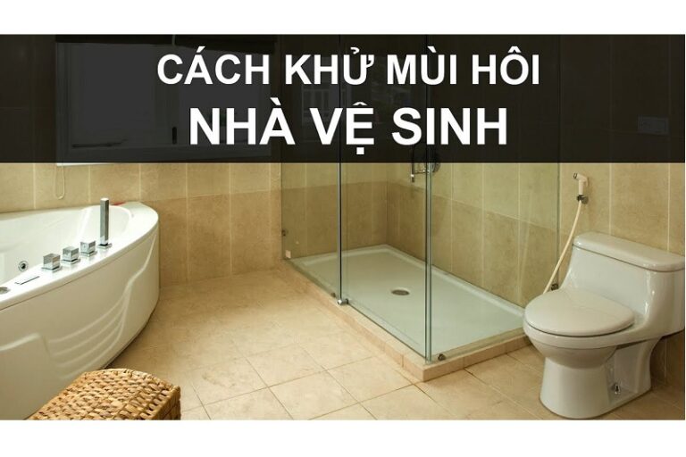 Xử Lý Mùi Hôi Nhà Vệ Sinh Triệt Để – Khử Mùi Tận Gốc, Không Tái Phát